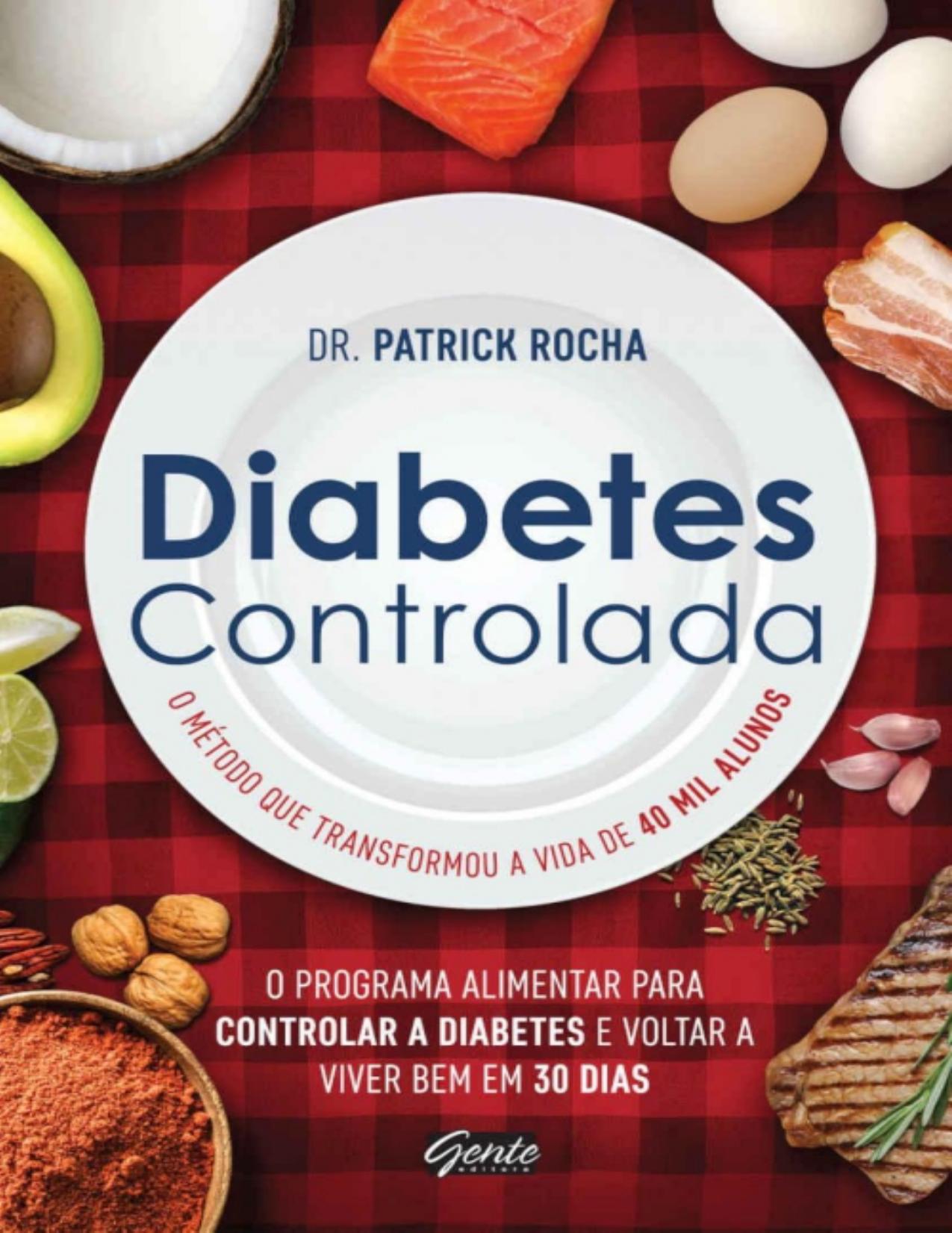 DIABETES CONTROLADA;O PROGRAMA ALIMENTAR PARA CONTROLAR A DIABETES E VOLTAR A VIVER BEM EM 30 DIAS
