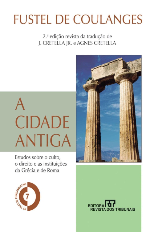 A cidade antiga: estudo sobre o culto, o direito e as instituições da Grécia e de Roma