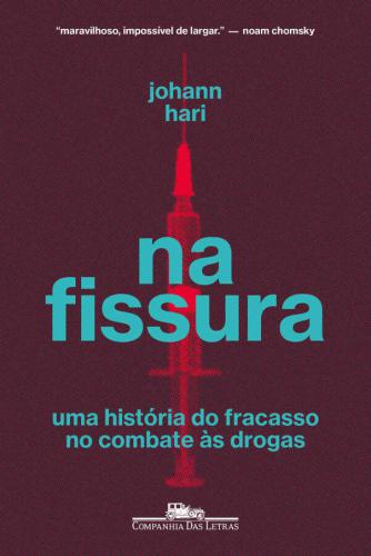 Na fissura: Uma história do fracasso no combate às drogas