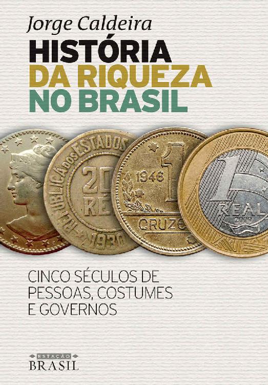 História da riqueza no Brasil: Cinco séculos de pessoas, costumes e governos