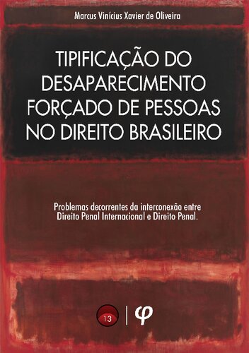 Tipificação do desaparecimento forçado de pessoas no direito brasileiro: problemas decorrentes da interconexão entre direito penal internacional e direito penal