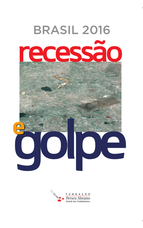 Brasil 2016 : recessão e golpe