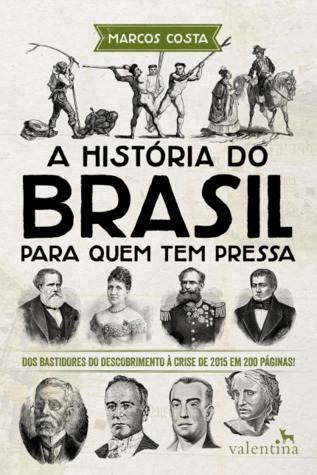 A História do Brasil Para Quem Tem Pressa