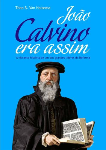 João Calvino Era Assim