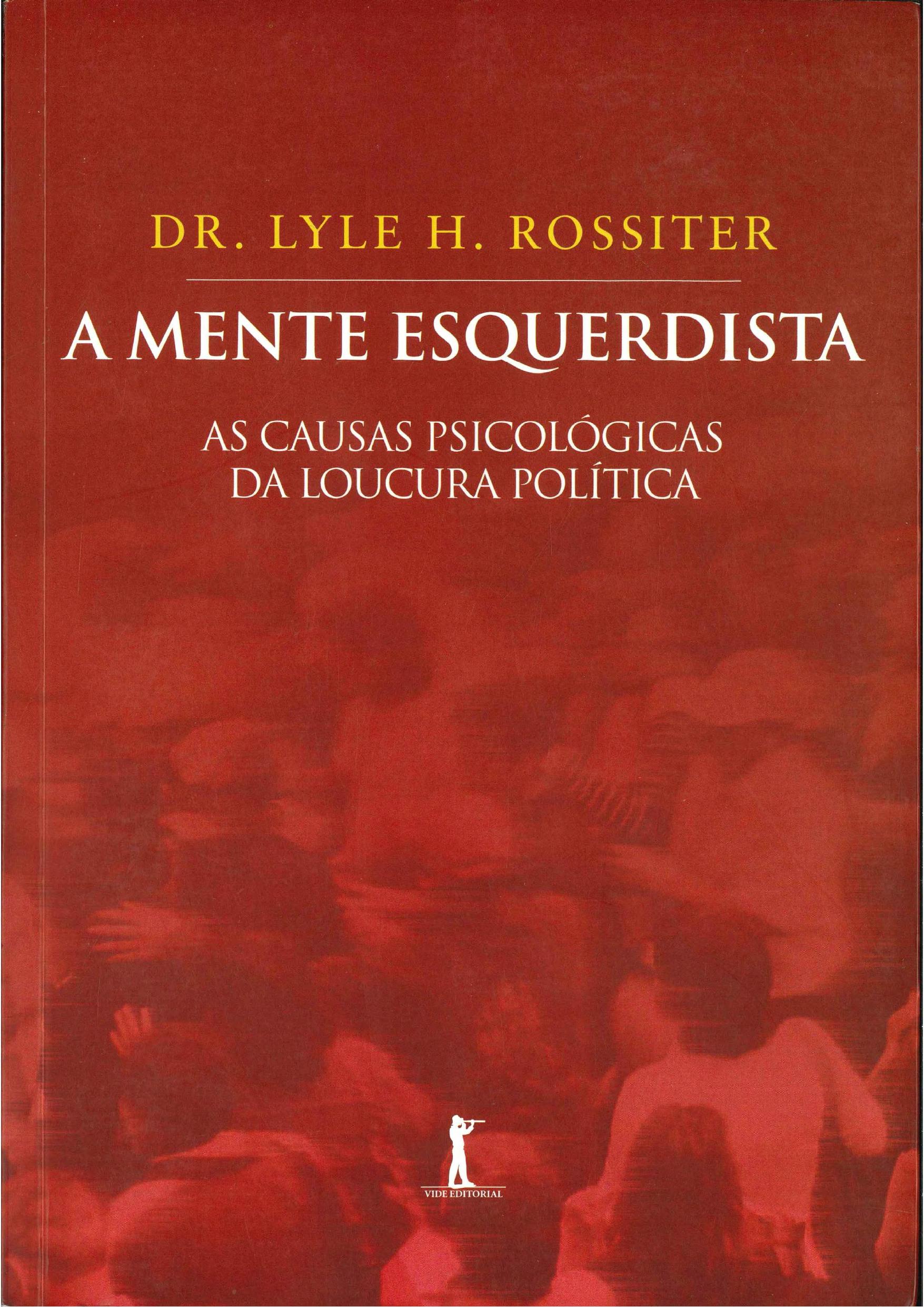 A Mente Esquerdista - As Causas Psicológicas da Loucura Política