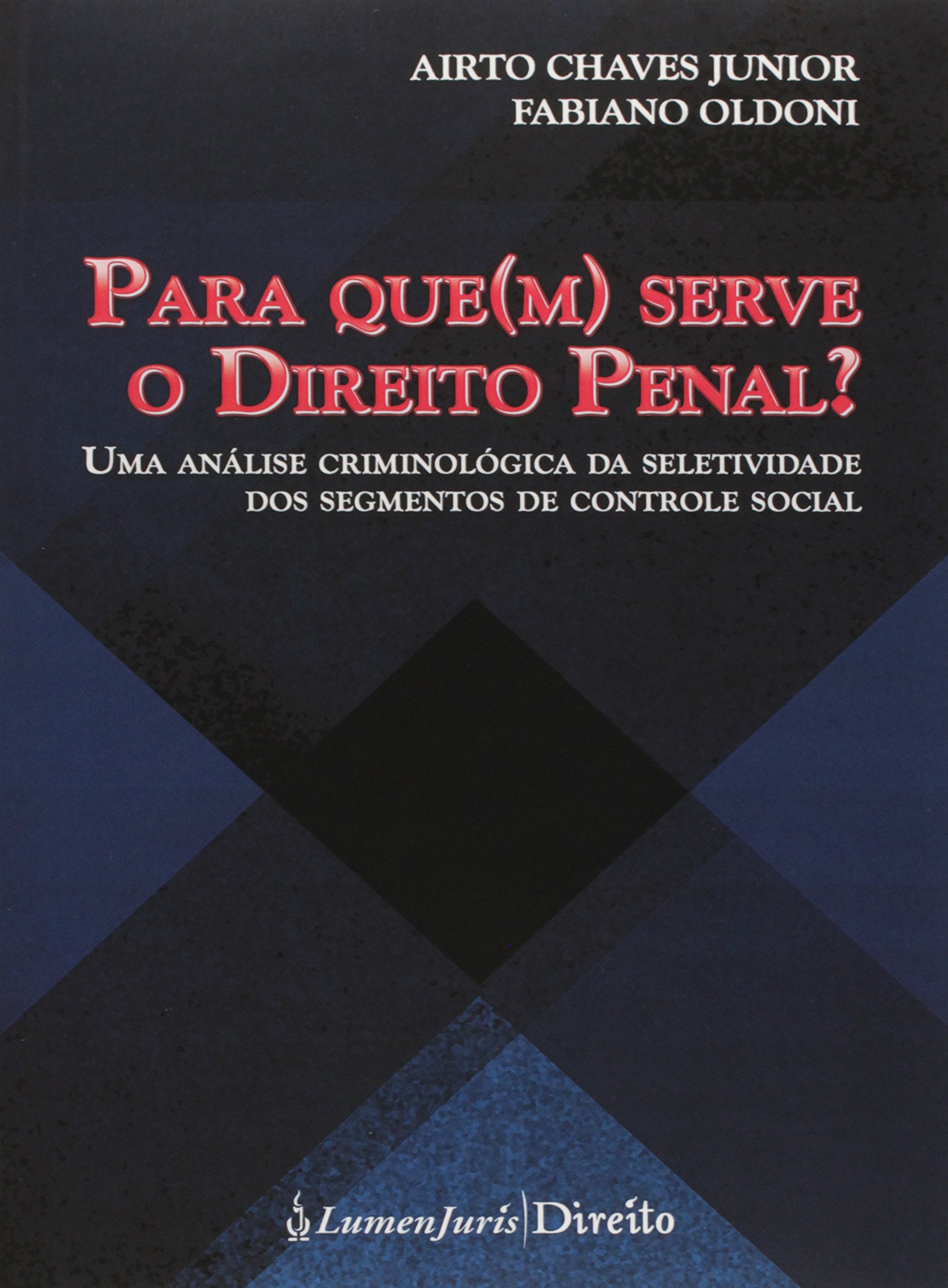 Para Que(m) Serve o Direito Penal?: uma análise criminológica da seletividade dos segmentos de controle social