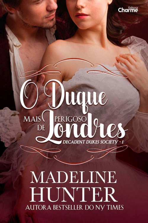 O Duque Mais Perigoso de Londres. Decadent Dukes Society - Livro 1