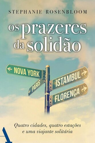 Os prazeres da solidão: Quatro cidades, quatro estações e uma viajante solitária