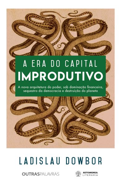 A Era do capital improdutivo