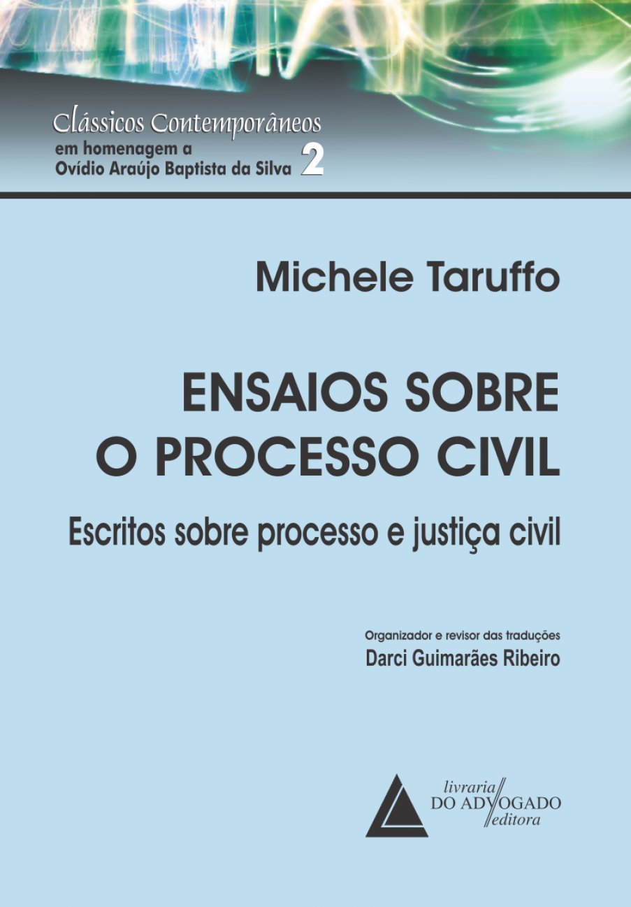 Ensaios sobre o processo civil: escritos sobre processo e justiça civil