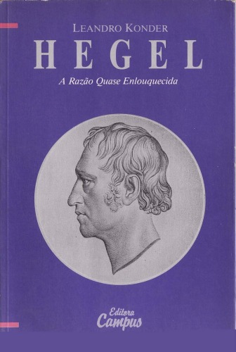 Hegel : a razao quase enlouquecida.