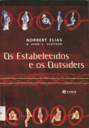 Os estabelecidos e os outsiders : sociologia das relações de poder a partir de uma pequena comunidade.