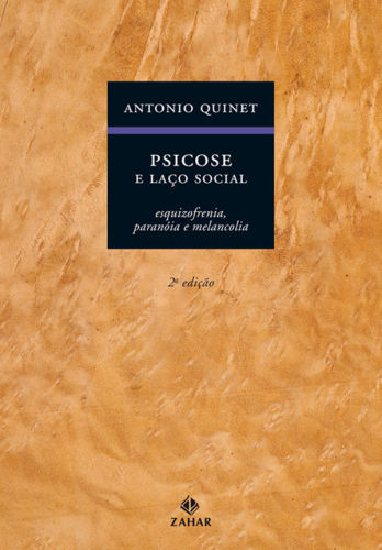 Psicose e laço social : esquizofrenia, paranóia e melancolia (2a. ed.).