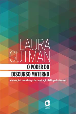 O Poder do Discurso Materno - Introdução à Metodologia de Construção da Biografia Humana