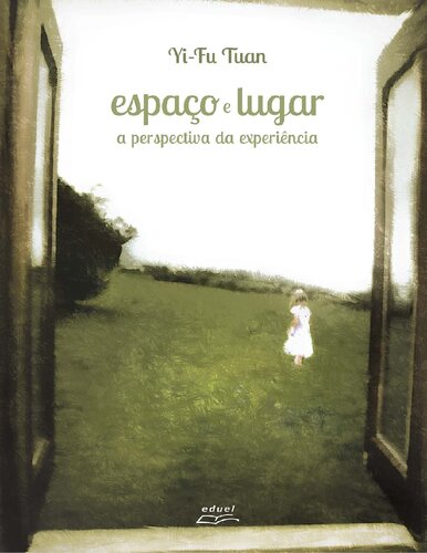 Espaço e Lugar : A Perspectiva Da Experiência.