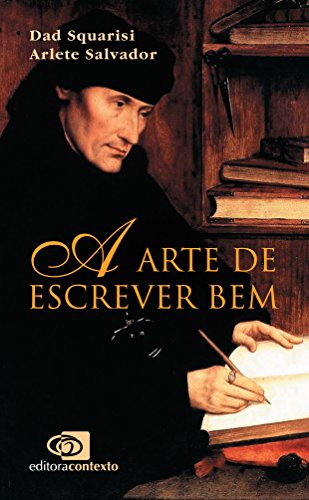 A Arte de Escrever Bem. Um Guia Para Jornalistas e Profissionais do Texto (Em Portuguese do Brasil)