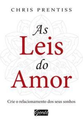 As leis do amor: crie o relacionamento dos seus sonhos