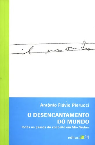 O desencantamento do mundo : todos os passos do conceito em Max Weber