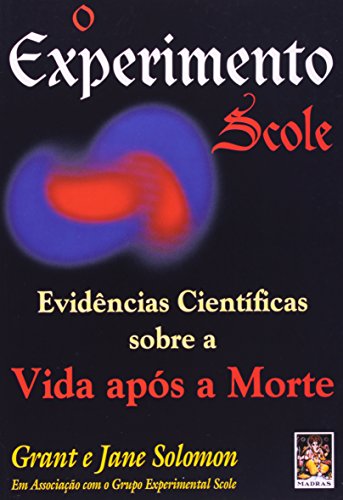 O Experimento Scole - Evidências Cientificas Sobre A Vida Apos A Morte