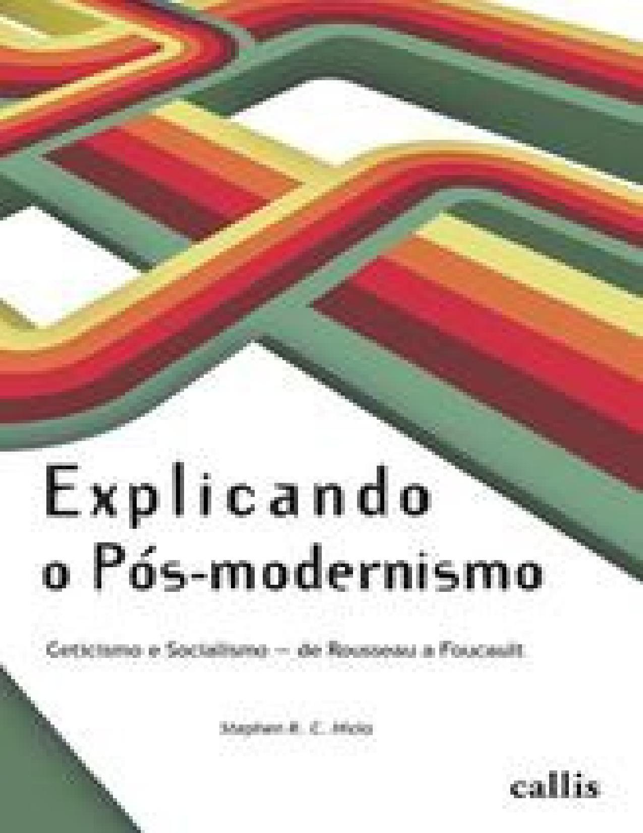 EXPLICANDO O POS-MODERNISMO;CETICISMO E SOCIALISMO - DE ROUSEAU A FOUCAULT