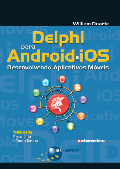 Delphi para Android e iOS : desenvolvendo aplicativos móveis