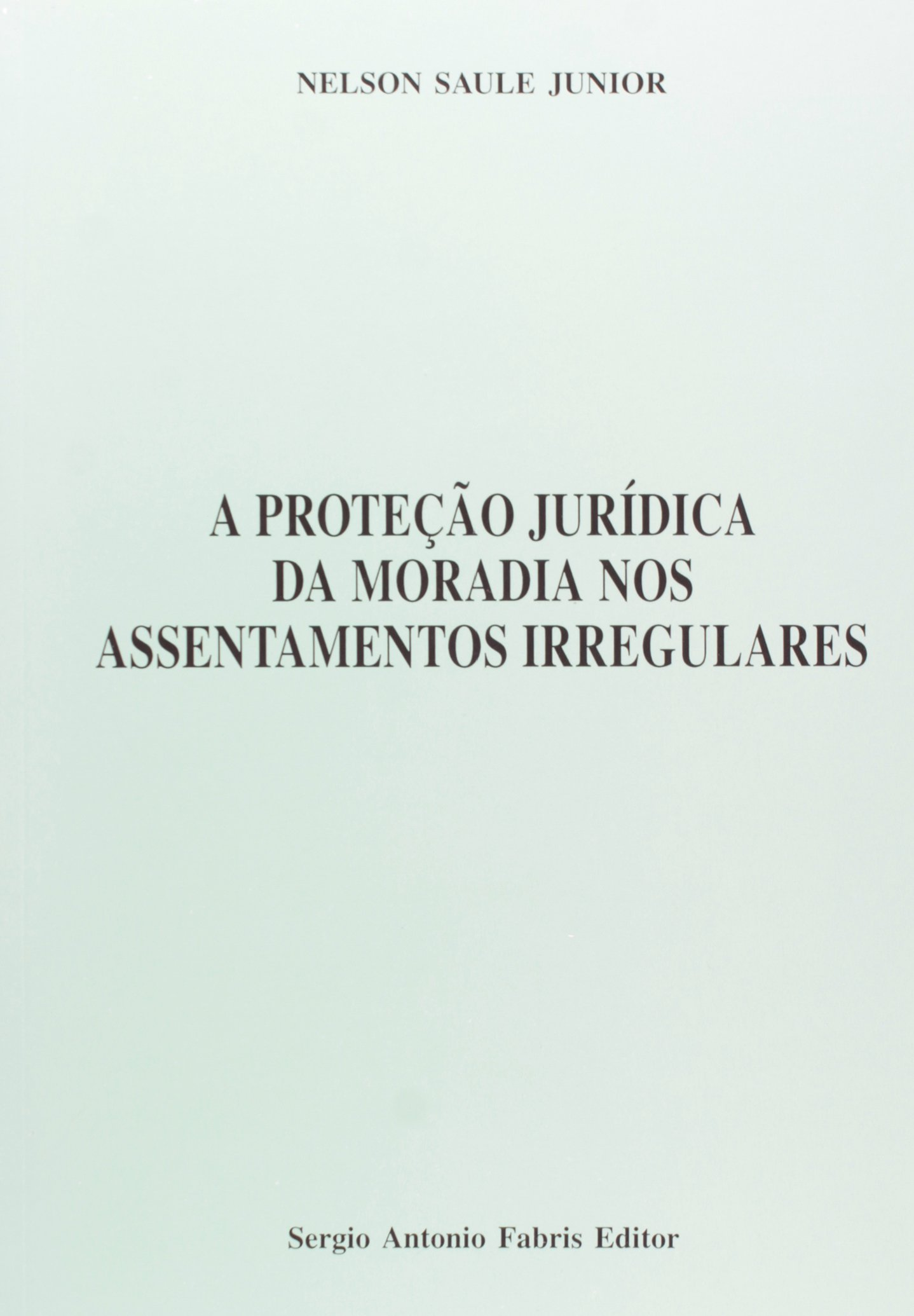 A Protec~ao Juridica Da Moradia Nos Assentamentos Irregulares