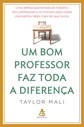 Um bom professor faz toda a diferença - uma defesa apaixonada do trabalho dos professores e os motivos pelos quais precisamos deles mais do que nunca