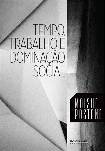 Tempo, Trabalho e Dominação Social. Uma Reinterpretação da Teoria Crítica de Marx