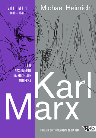 Karl Marx e o nascimento da sociedade moderna, vol. 1