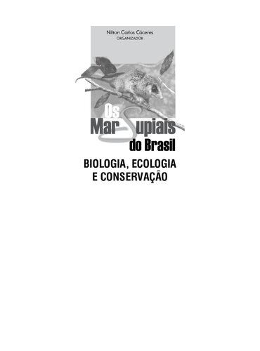 Os marsupiais do Brasil : biologia, ecologia e conservação