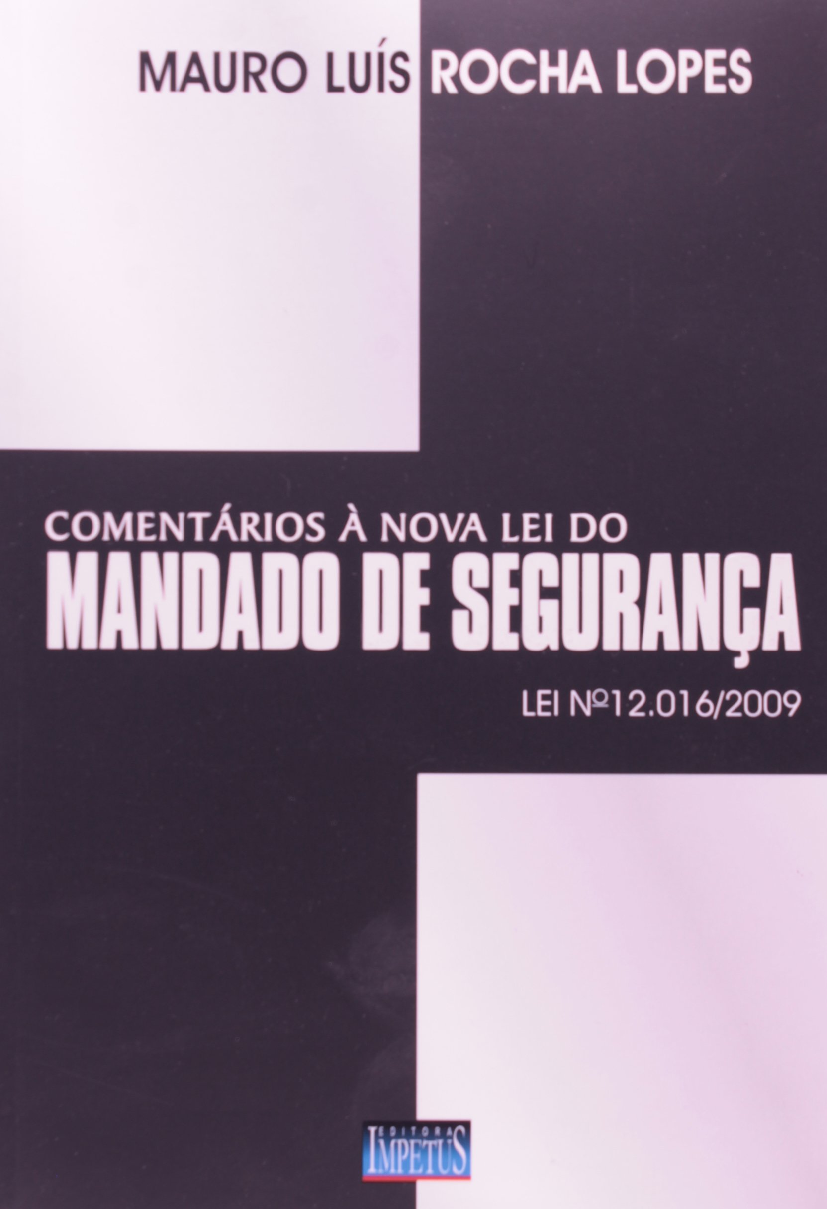 Comentários à nova lei do mandado de segurança : lei no. 12.016/2009