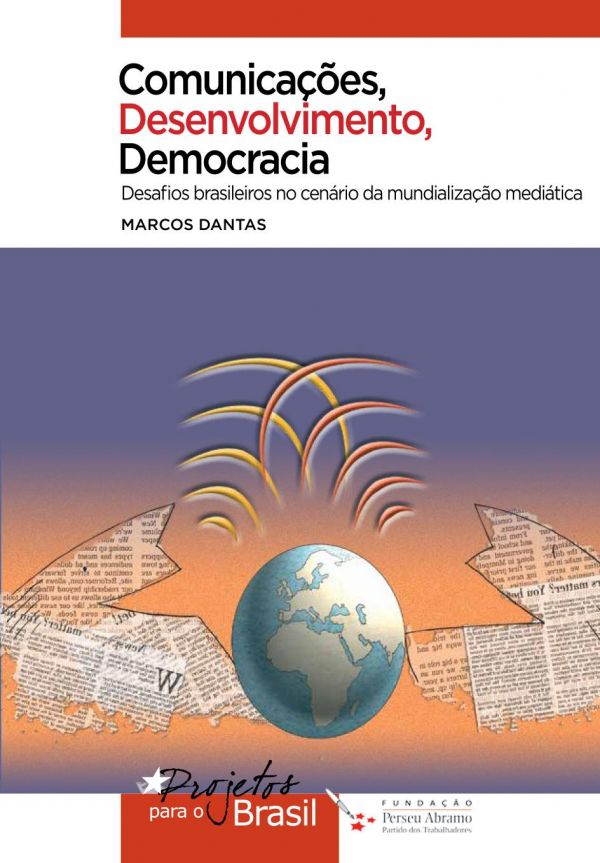 Comunicações, desenvolvimento, democracia : desafios brasileiros no cenário da mundialização medática