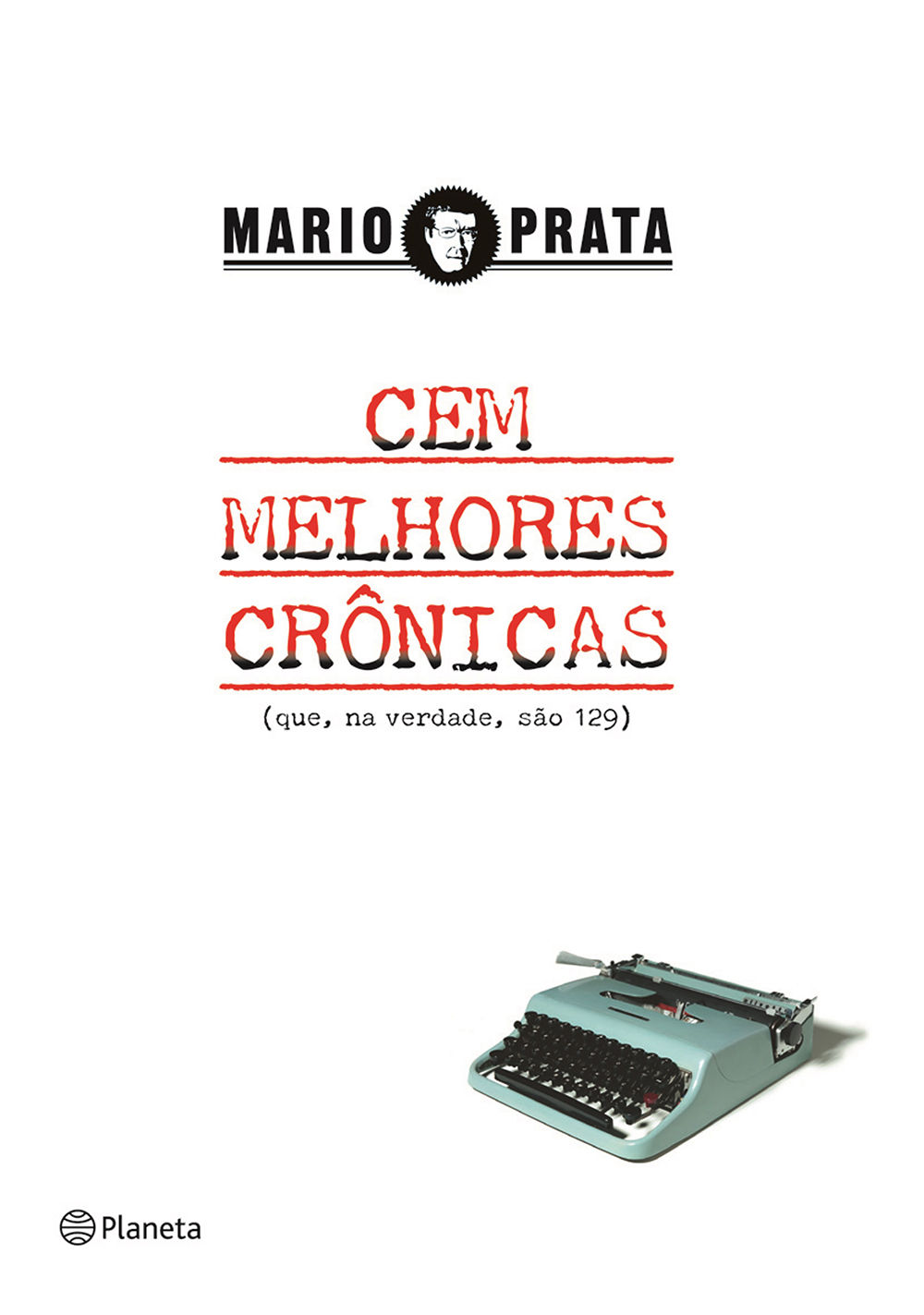 Cem Melhores Cronicas (Que, Na Verdade, Sao 129) (Portuguese Edition)