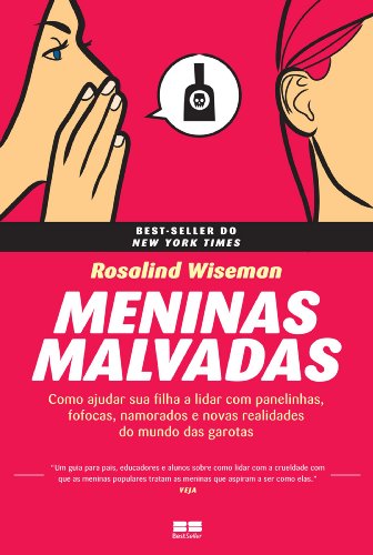 Meninas Malvadas : Como Ajudar Sua Filha a Lidar Com Panelinhas, Fofocas, Namorados e Novas Realidades Do Mundo das Garotas.