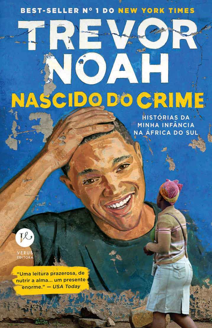 Nascido Do Crime : Histórias Da Minha Infância Na África Do Sul.