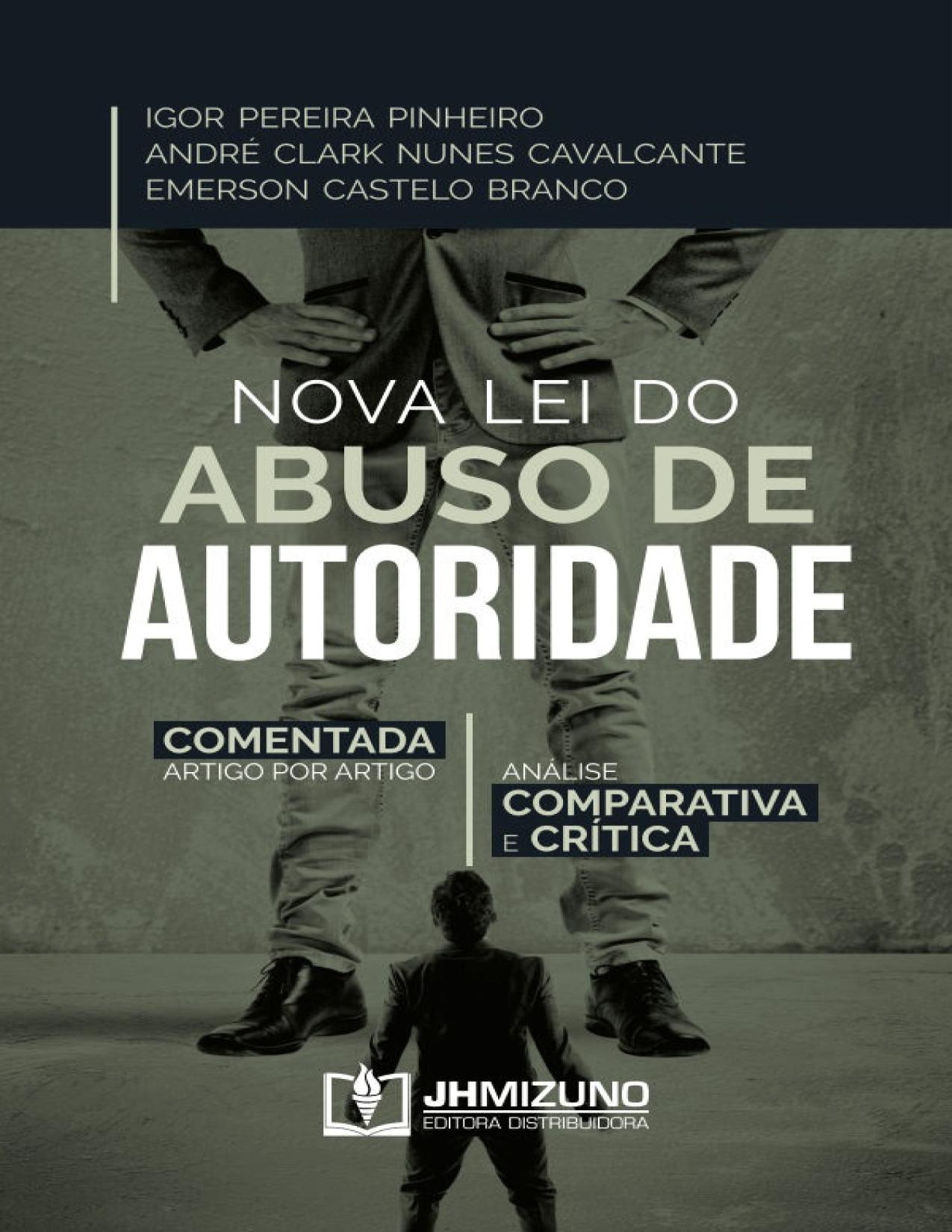 Nova Lei do Abuso de Autoridade: Comentada Artigo por Artigo: Análise Comparativa e Crítica