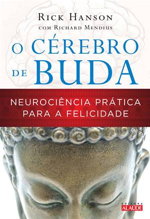 O Cérebro de Buda - Neurociência Prática Para a Felicidade