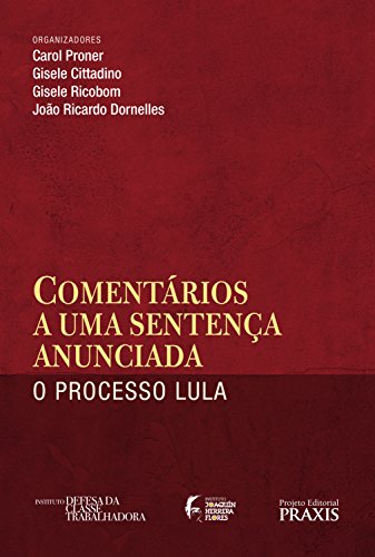 Comentários a Uma Sentença Anunciada : O Processo Lula.