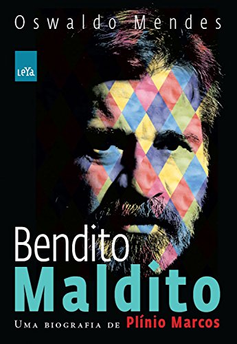 Bendito maldito: uma biografia de Plínio Marcos