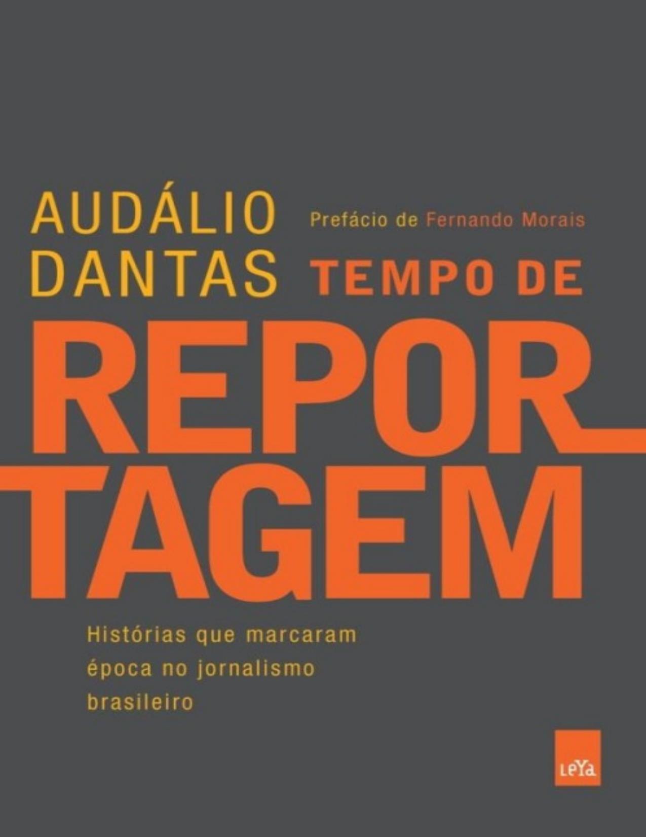 Tempo de reportagem: Histórias que marcaram época no jornalismo brasileiro