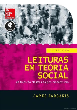 Leituras em teoria social: da tradição clássica ao pós-modernismo