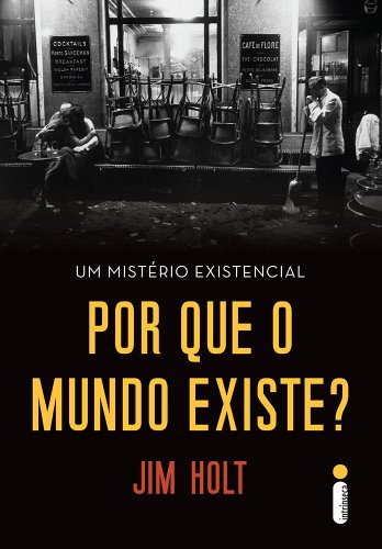 Por Que o Mundo Existe? Um Mistério Existencial