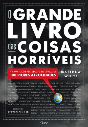 O Grande Livro das Coisas Horríveis - a Crônica Definitiva da História das 100 Piores Atrocidades