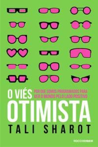 O viés otimista: Por que somos programados para ver o mundo pelo lado positivo