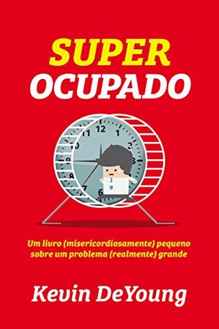 Super Ocupado: Um livro (misericordiosamente) pequeno para um problema (realmente) grande