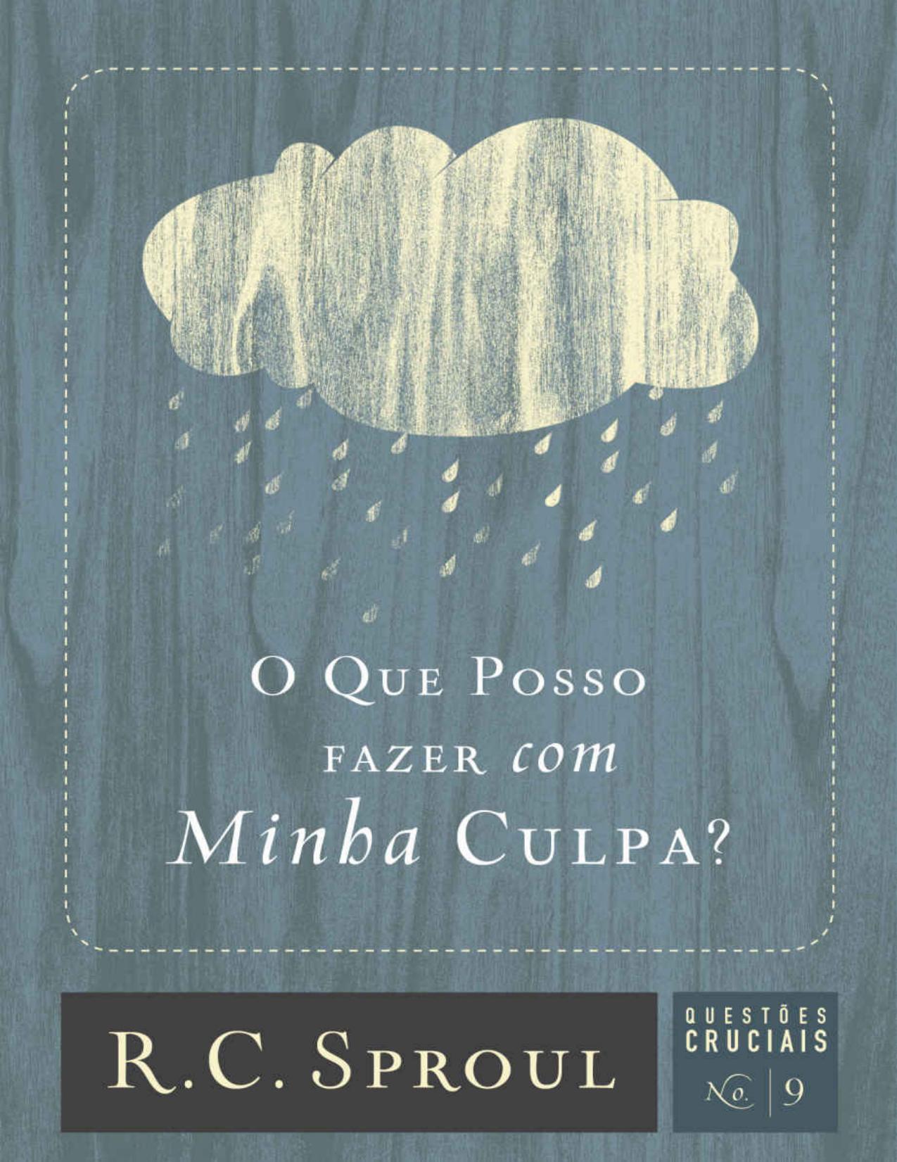 O que posso fazer com minha culpa? (Questões Cruciais Livro 9)