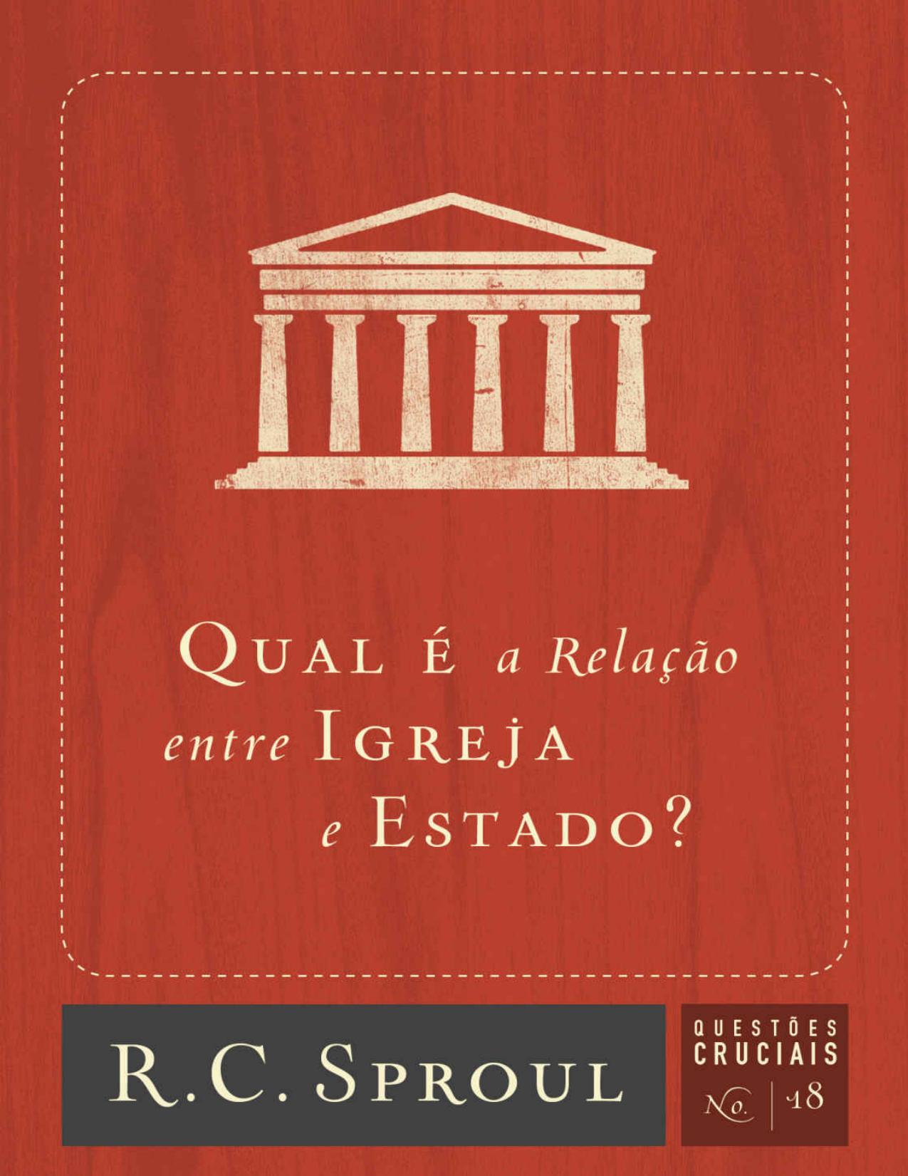 Qual a relação entre Igreja e Estado? (Questões Cruciais Livro 18)