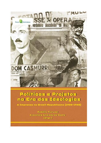 Políticas e projetos na era das ideologias : a Imprensa no Brasil republicano (1920-1940)