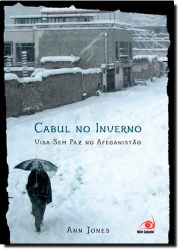 Cabul no inverno: Vida sem paz no Afeganistão