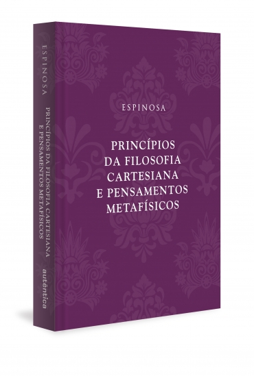 PRINCÍPIOS DA FILOSOFIA CARTESIANA, E, PENSAMENTOS METAFÍSICOS